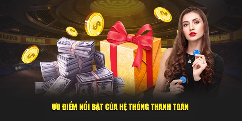 Ưu điểm nổi bật của hệ thống thanh toán
