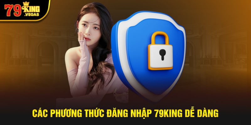 Các phương thức đăng nhập 79KING dễ dàng