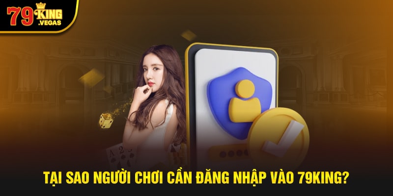 Tại sao người chơi cần đăng nhập vào 79KING