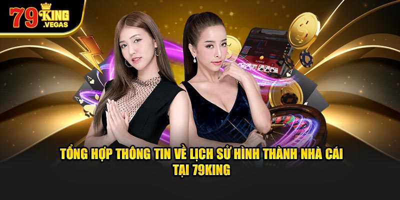Tổng hợp thông tin về lịch sử hình thành nhà cái tại 79KING
