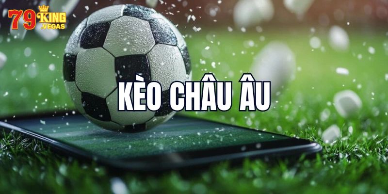 Cách đọc và hiểu tỷ lệ kèo TV 79KING châu Âu 